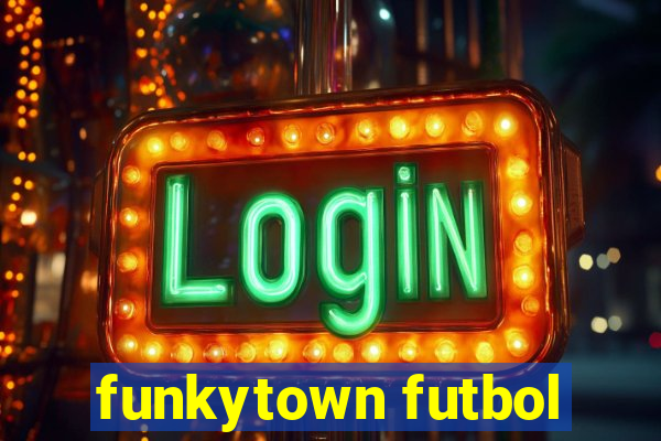 funkytown futbol